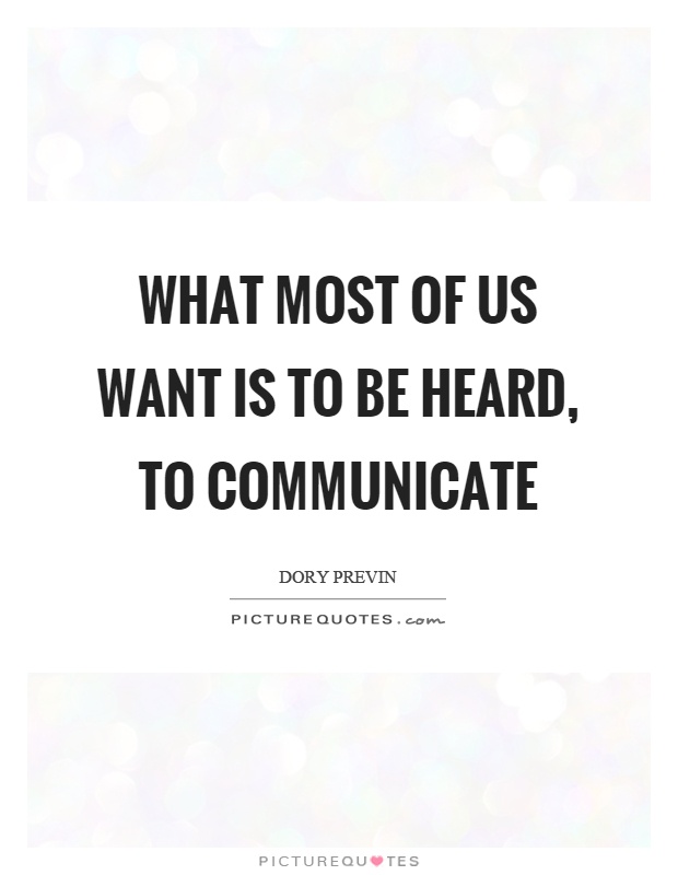 What most of us want is to be heard, to communicate Picture Quote #1