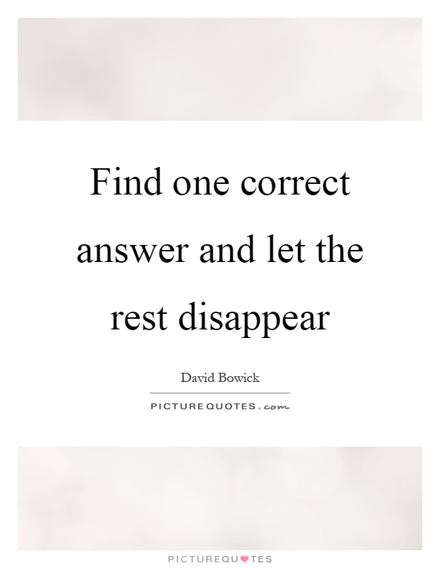 Find one correct answer and let the rest disappear Picture Quote #1