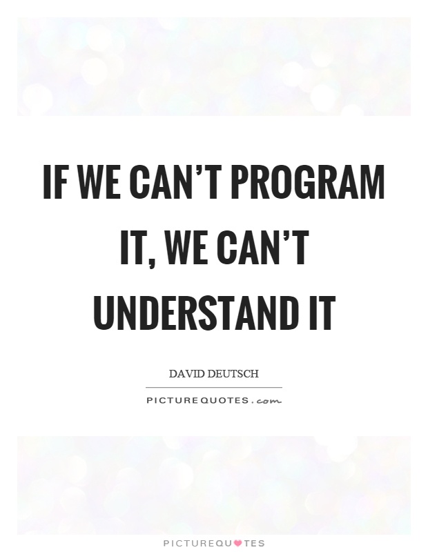 If we can't program it, we can't understand it Picture Quote #1