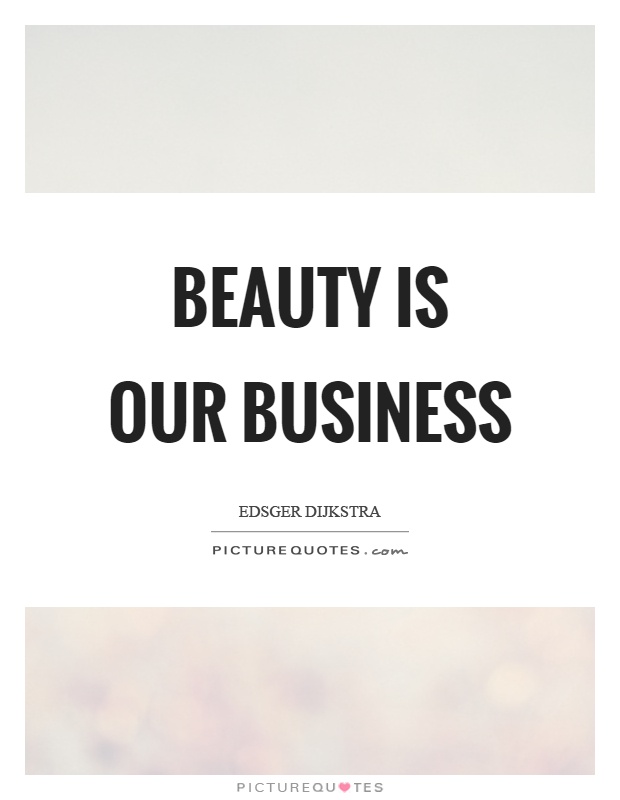 Beauty is our business Picture Quote #1