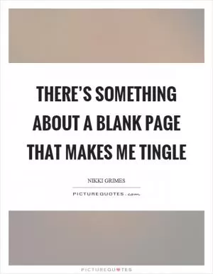 There’s something about a blank page that makes me tingle Picture Quote #1