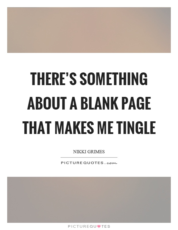 There's something about a blank page that makes me tingle Picture Quote #1