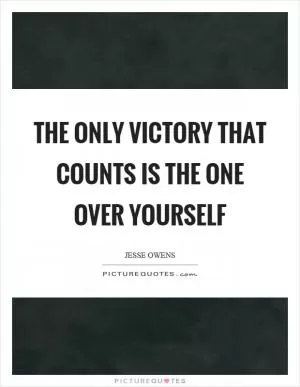The only victory that counts is the one over yourself Picture Quote #1