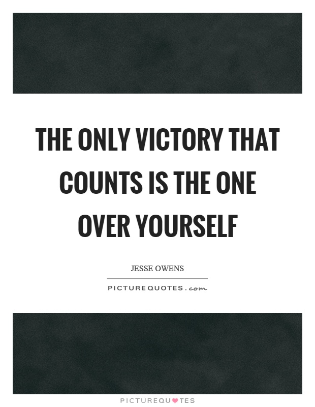 The only victory that counts is the one over yourself Picture Quote #1