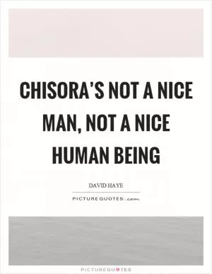 Chisora’s not a nice man, not a nice human being Picture Quote #1