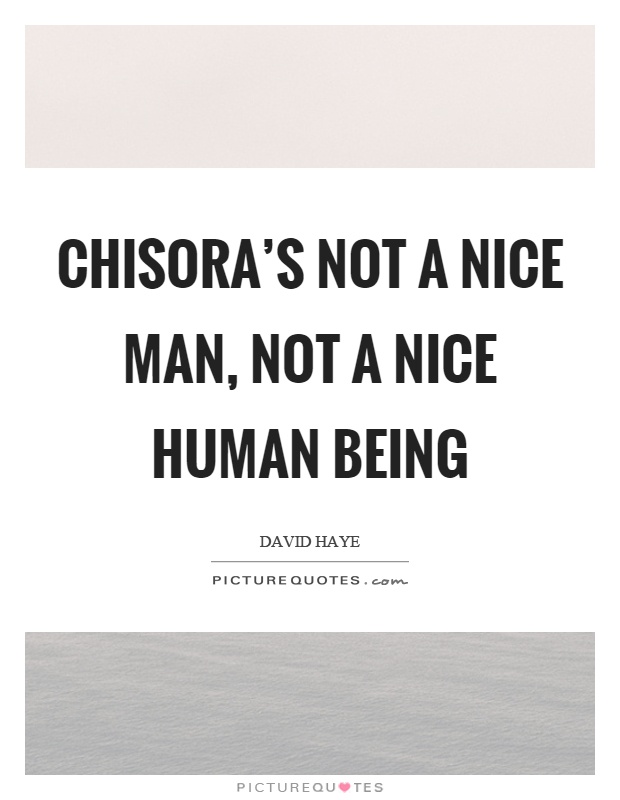 Chisora's not a nice man, not a nice human being Picture Quote #1