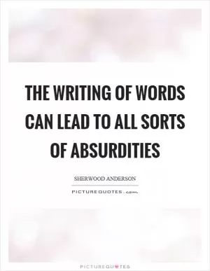 The writing of words can lead to all sorts of absurdities Picture Quote #1