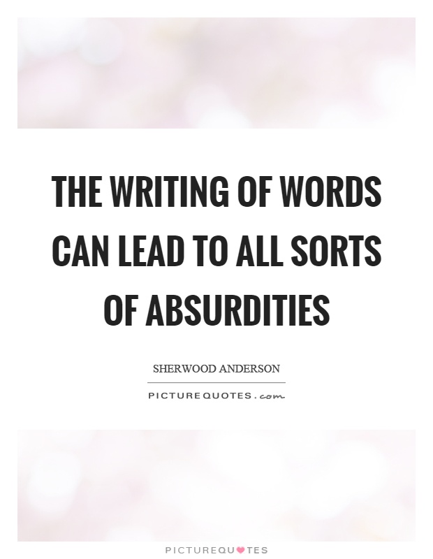 The writing of words can lead to all sorts of absurdities Picture Quote #1