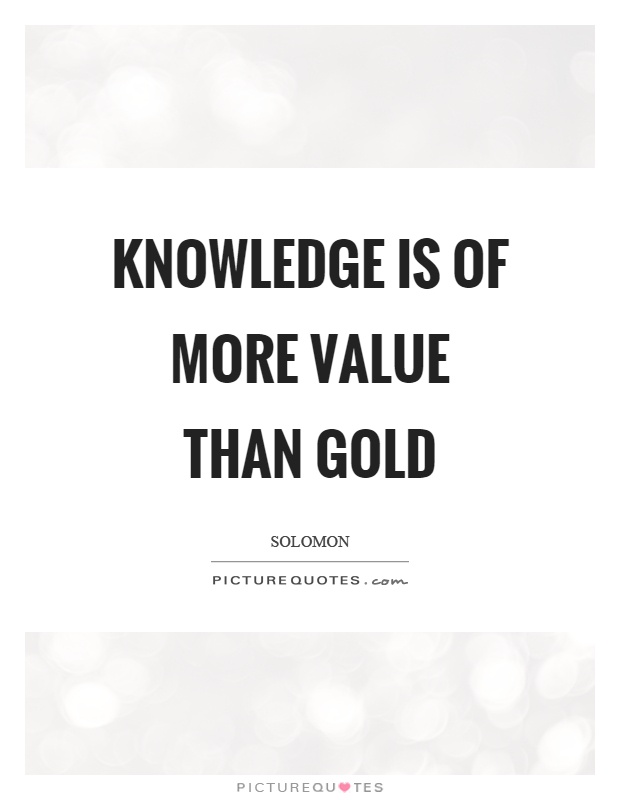 Knowledge is of more value than gold Picture Quote #1