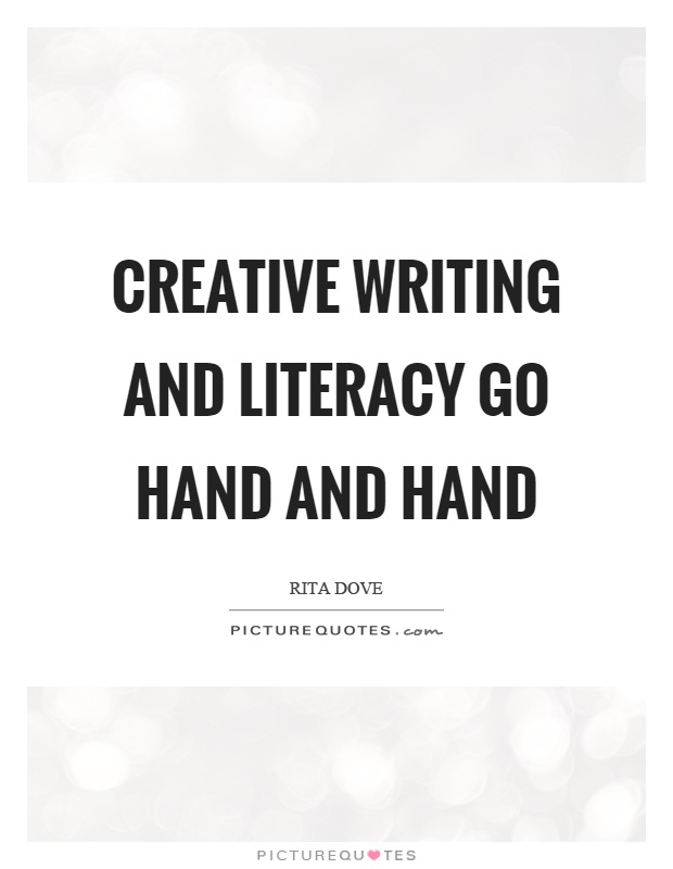 Creative writing and literacy go hand and hand Picture Quote #1