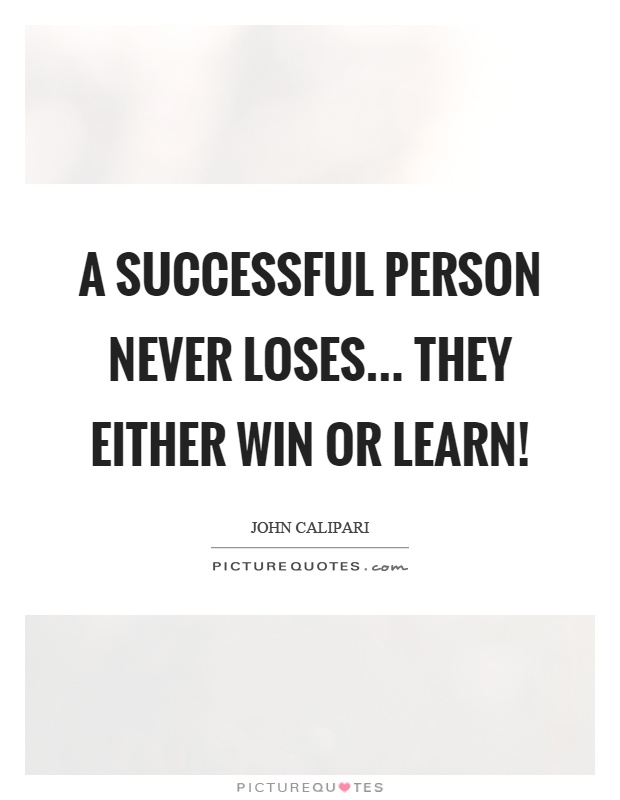 A successful person never loses... they either win or learn! Picture Quote #1