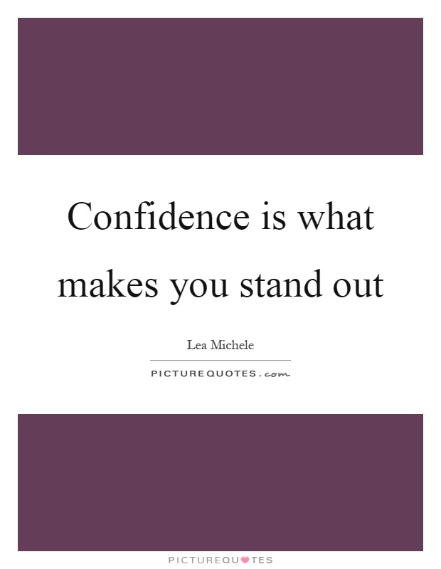Confidence is what makes you stand out Picture Quote #1
