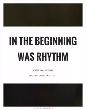 In the beginning was rhythm Picture Quote #1