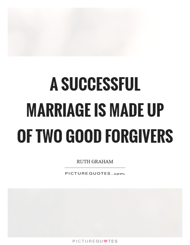 A successful marriage is made up of two good forgivers Picture Quote #1