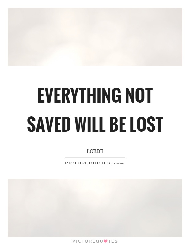 Everything not saved will be lost Picture Quote #1