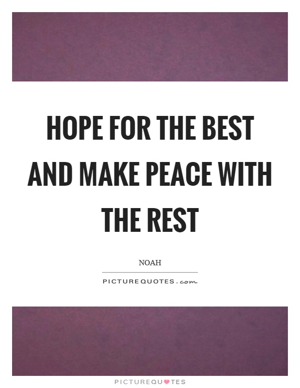 Hope for the best and make peace with the rest Picture Quote #1
