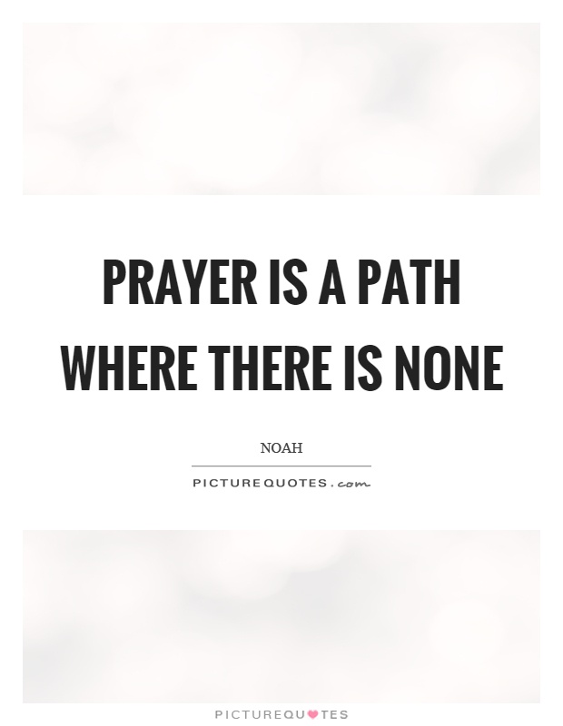 Prayer is a path where there is none Picture Quote #1