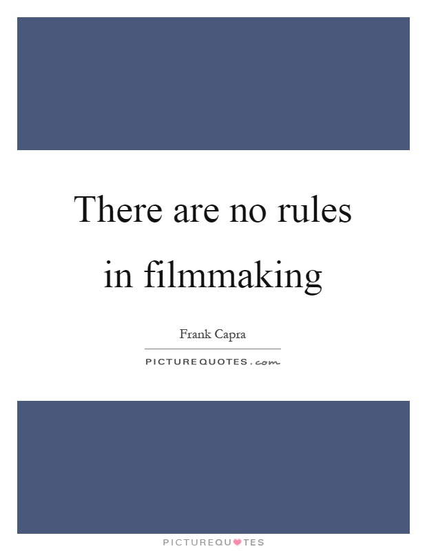 There are no rules in filmmaking Picture Quote #1