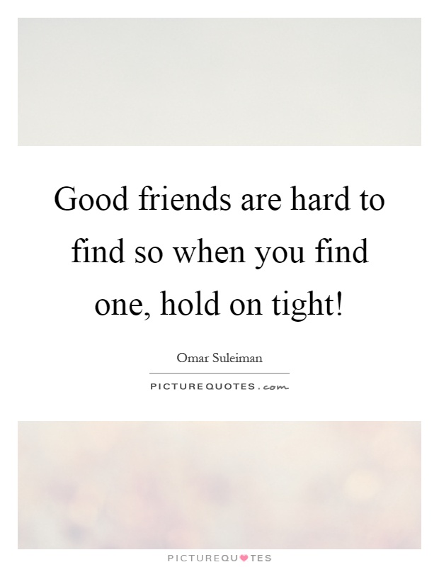 54 Hold On To Friends Quotes | Schlagendesherz