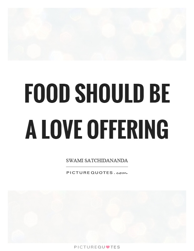 Food should be a love offering Picture Quote #1