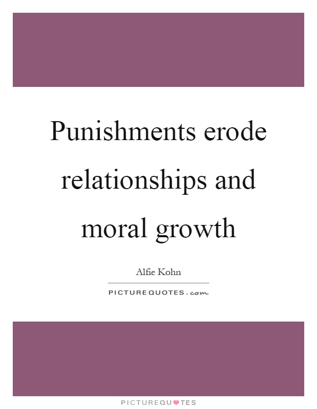 Punishments erode relationships and moral growth Picture Quote #1