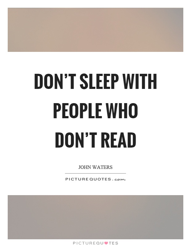 Don't sleep with people who don't read Picture Quote #1