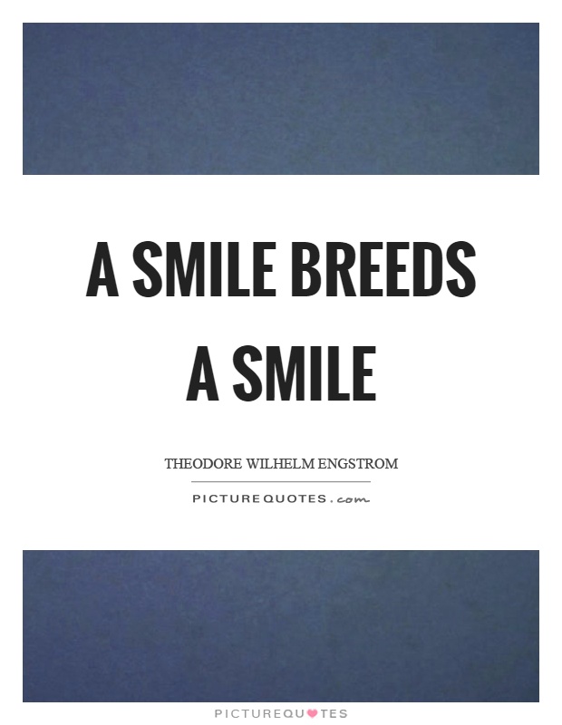 A smile breeds a smile Picture Quote #1