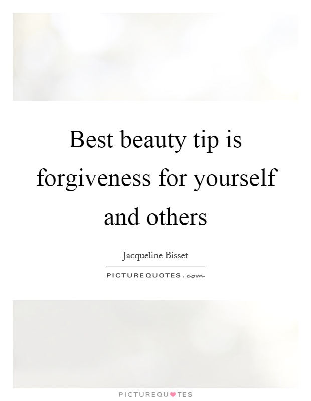 Best beauty tip is forgiveness for yourself and others Picture Quote #1