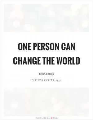 One person can change the world Picture Quote #1