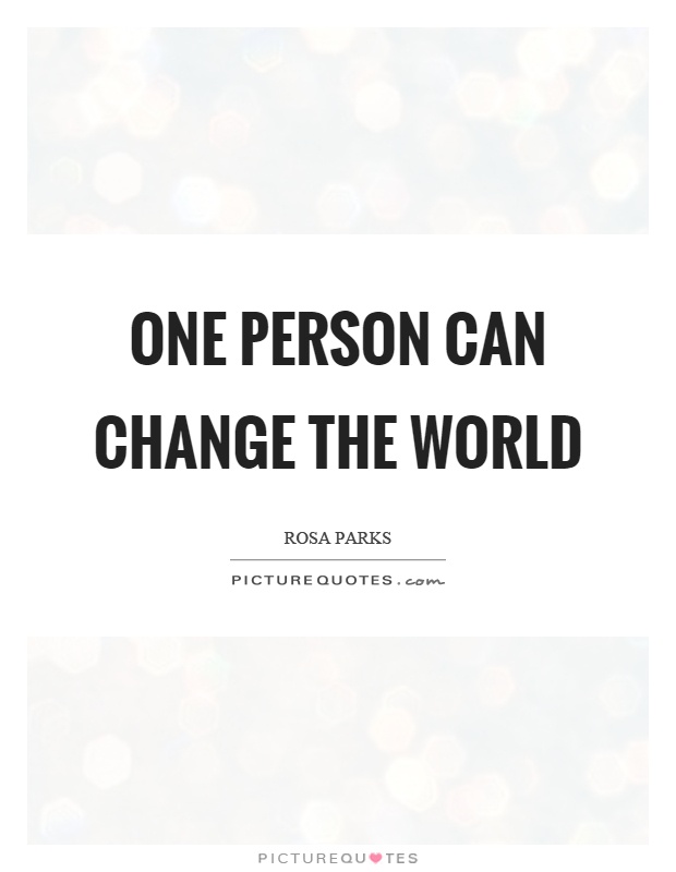 One person can change the world Picture Quote #1