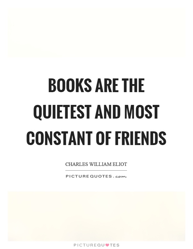 Books are the quietest and most constant of friends Picture Quote #1