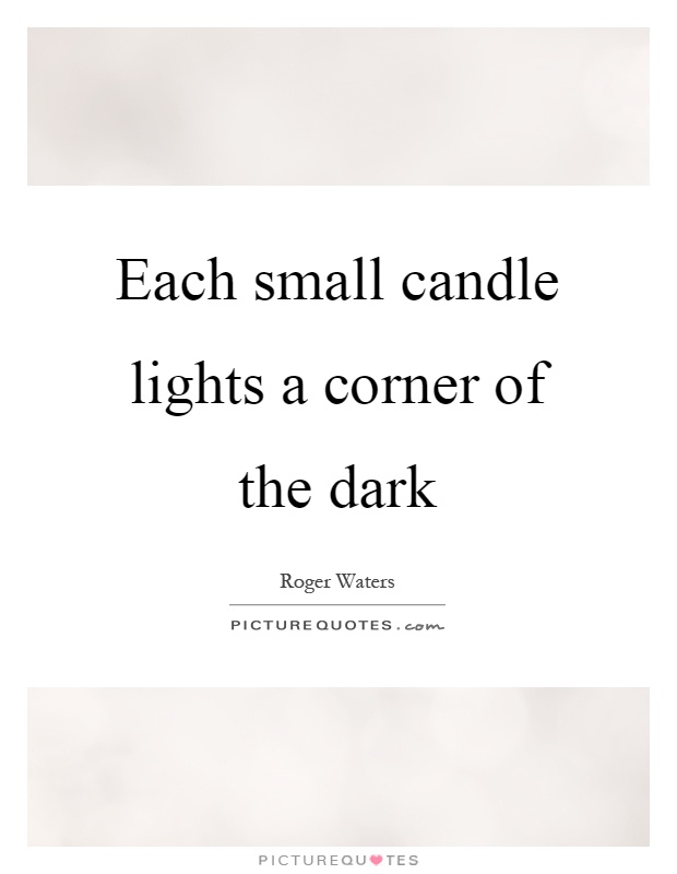 Each small candle lights a corner of the dark Picture Quote #1