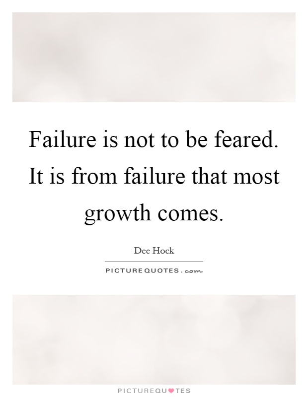 Failure is not to be feared. It is from failure that most growth comes Picture Quote #1