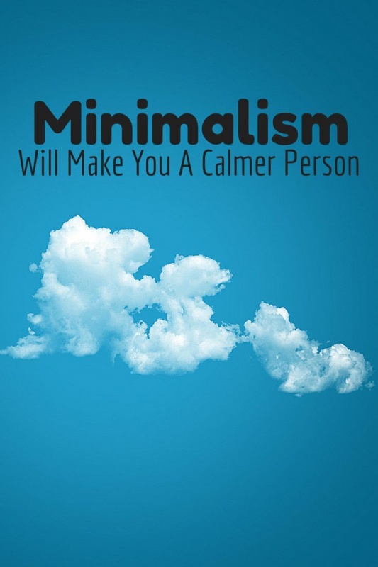 Minimalism will make you a calmer person Picture Quote #1