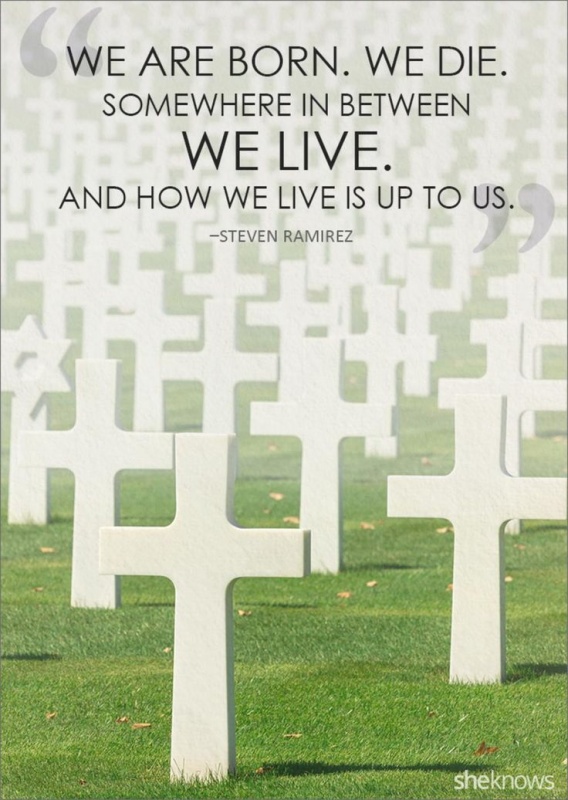 We are born. We die. Somewhere in between we live. And how we live is up to us Picture Quote #1
