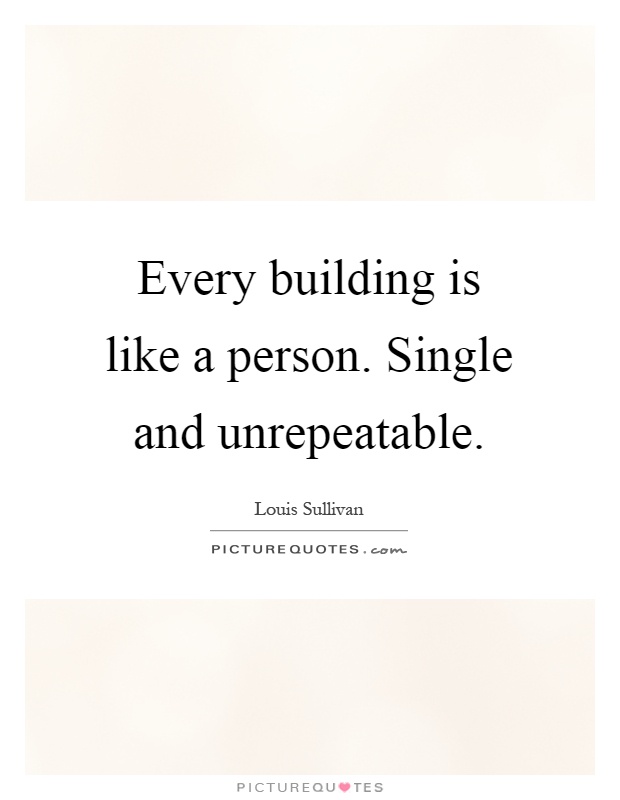 Every building is like a person. Single and unrepeatable Picture Quote #1