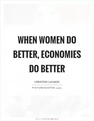 When women do better, economies do better Picture Quote #1