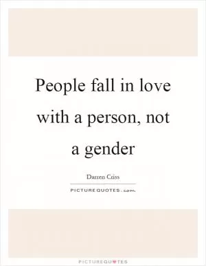 People fall in love with a person, not a gender Picture Quote #1