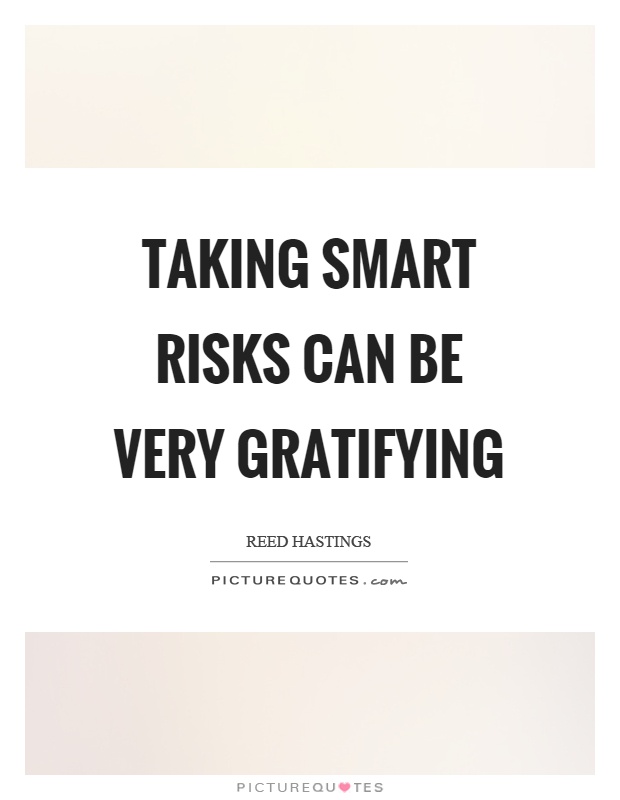 Taking smart risks can be very gratifying Picture Quote #1