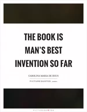 The book is man’s best invention so far Picture Quote #1