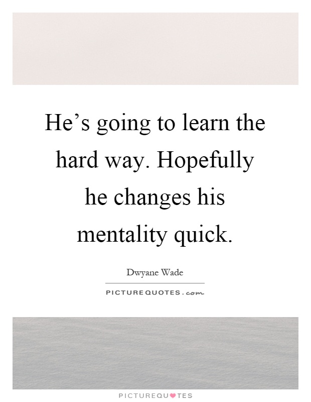 LEARNING THE HARD WAY QUOTES –