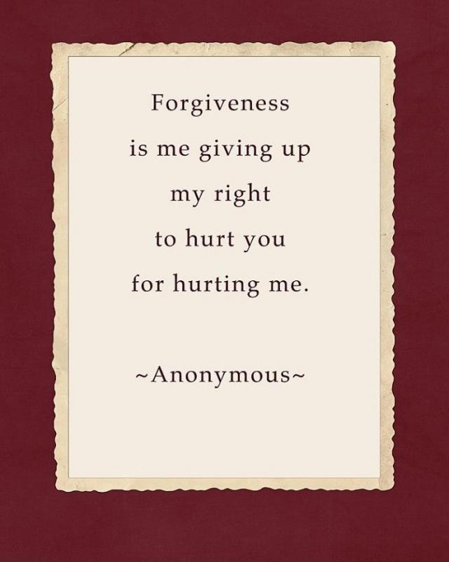 Forgiveness is me giving up my right to hurt you for hurting me Picture Quote #1