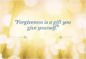 Forgiveness is a gift you give yourself Picture Quote #1
