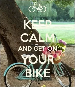 Keep calm and ride your bike Picture Quote #1