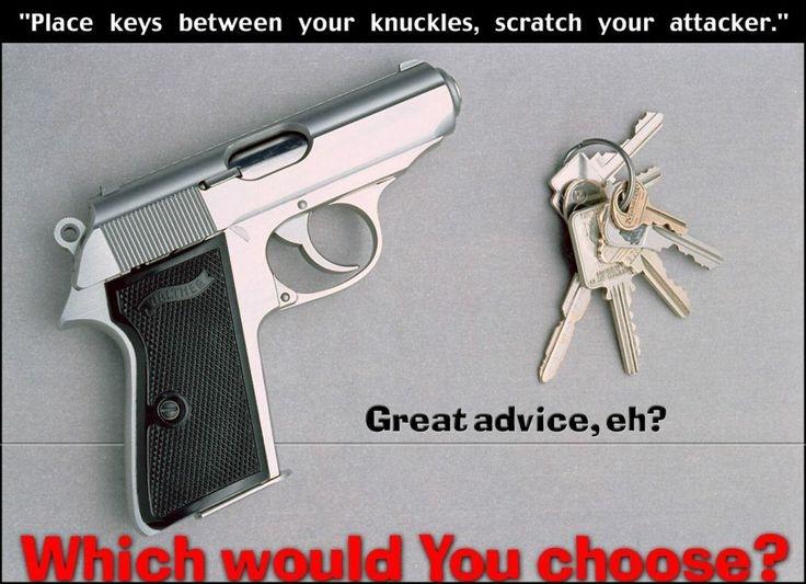 Place keys between your knuckles, scratch your attacker. Great advice, eh? Which would you choose? Picture Quote #1
