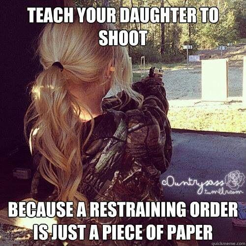 Teach your daughters to shoot because a restraining order is just a piece of paper Picture Quote #1