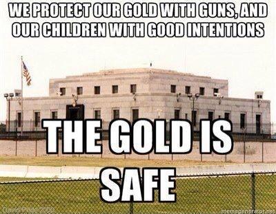 We protect our gold with guns, and our children with good intentions. The gold is safe Picture Quote #1
