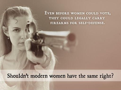 Even before women could vote, they could legally carry firearms for self-defense. Shouldn't modern women have the same right? Picture Quote #1