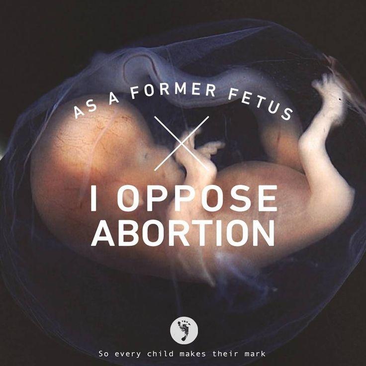 As a former fetus I oppose abortion Picture Quote #1