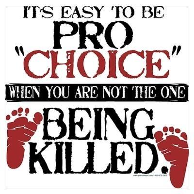 It's easy to be pro choice when you are not the one being killed Picture Quote #1